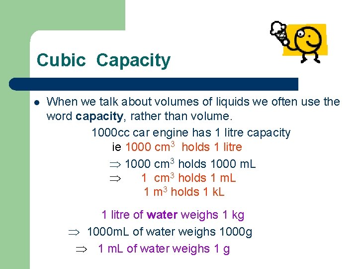 Cubic Capacity l When we talk about volumes of liquids we often use the