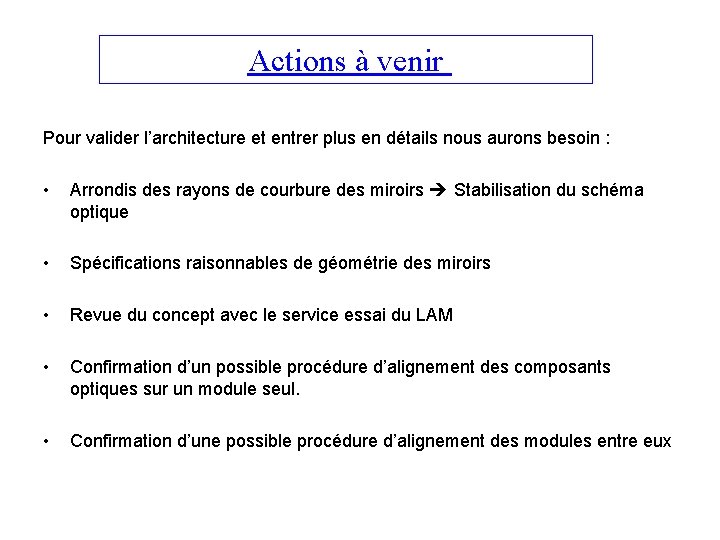 Actions à venir Pour valider l’architecture et entrer plus en détails nous aurons besoin