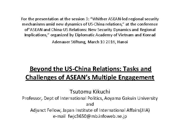 For the presentation at the session 3: “Whither ASEAN-led regional security mechanisms amid new