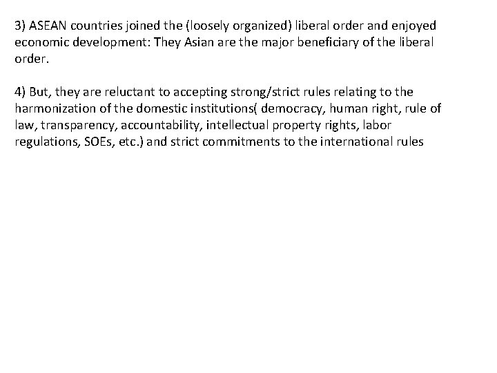 3) ASEAN countries joined the (loosely organized) liberal order and enjoyed economic development: They