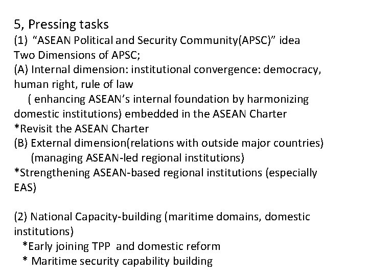 5, Pressing tasks (1) “ASEAN Political and Security Community(APSC)” idea Two Dimensions of APSC;