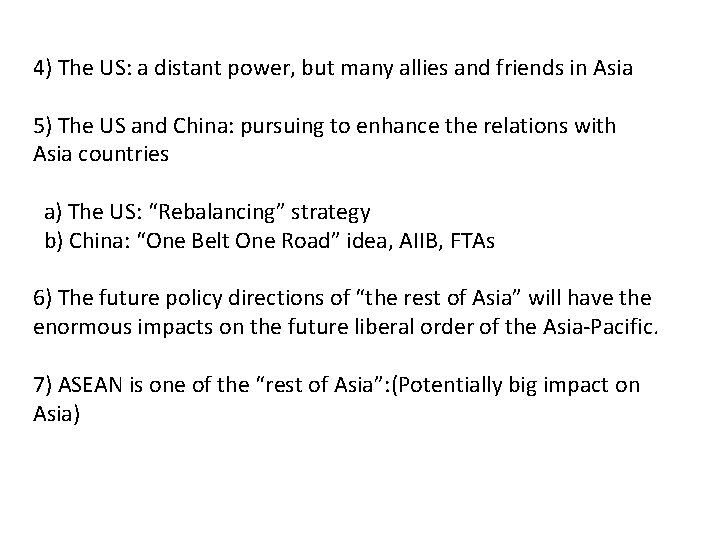 4) The US: a distant power, but many allies and friends in Asia 5)