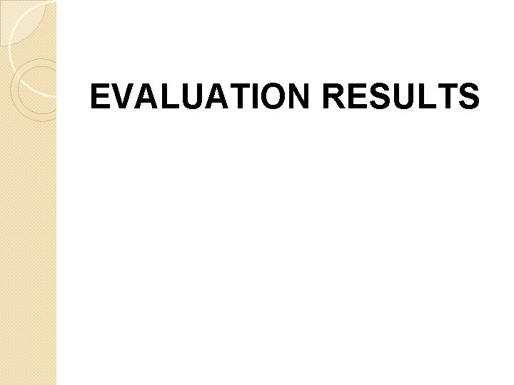 EVALUATION RESULTS 