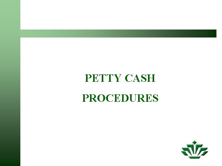 PETTY CASH PROCEDURES 