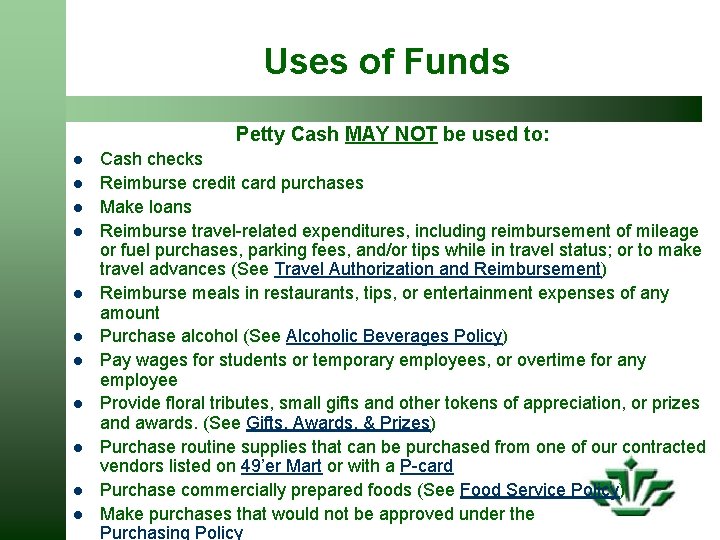 Uses of Funds Petty Cash MAY NOT be used to: l l l Cash