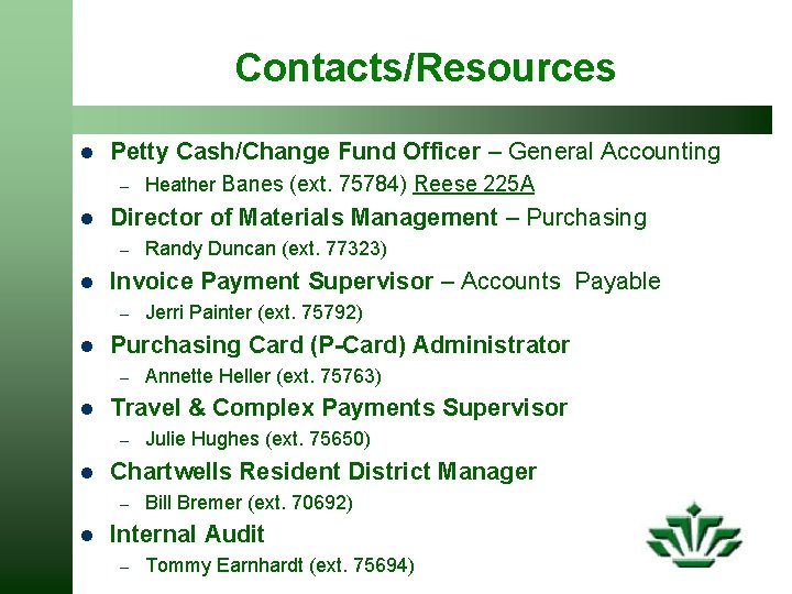 Contacts/Resources l Petty Cash/Change Fund Officer – General Accounting – l Director of Materials