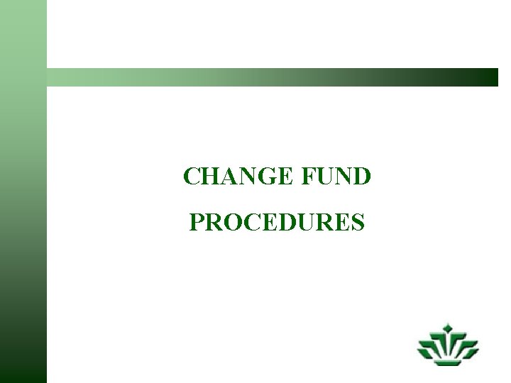 CHANGE FUND PROCEDURES 