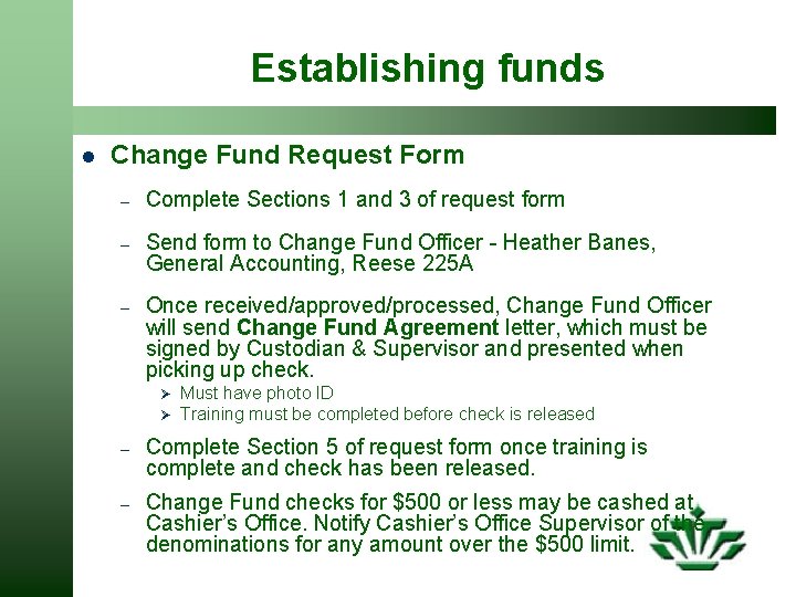 Establishing funds l Change Fund Request Form – Complete Sections 1 and 3 of