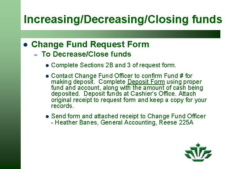 Increasing/Decreasing/Closing funds l Change Fund Request Form – To Decrease/Close funds l Complete Sections