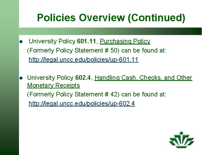 Policies Overview (Continued) l University Policy 601. 11, Purchasing Policy (Formerly Policy Statement #