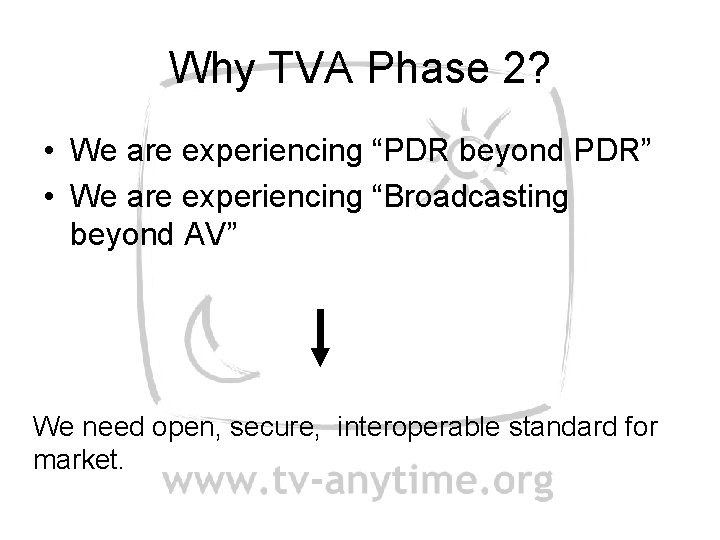 Why TVA Phase 2? • We are experiencing “PDR beyond PDR” • We are