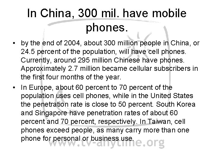In China, 300 mil. have mobile phones. • by the end of 2004, about