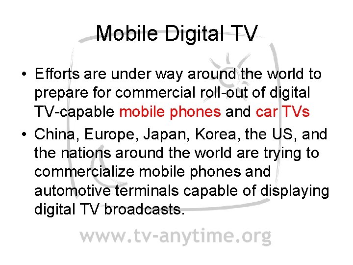 Mobile Digital TV • Efforts are under way around the world to prepare for