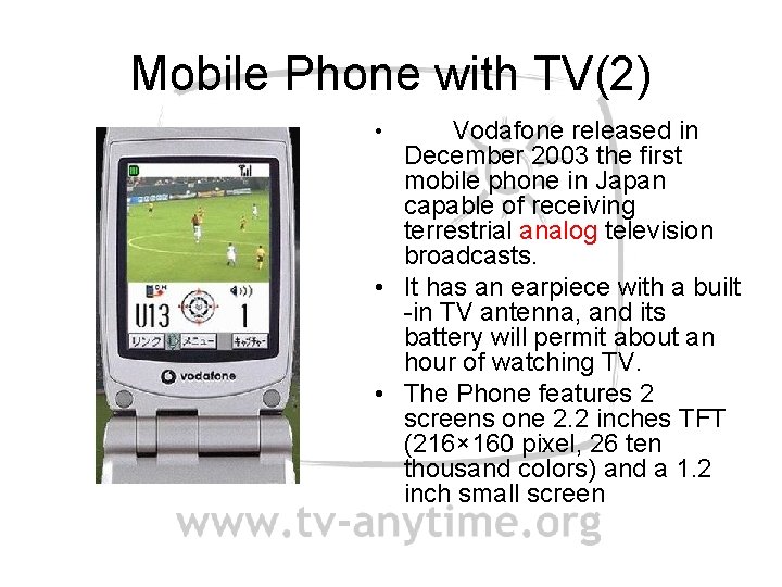 Mobile Phone with TV(2) Vodafone released in December 2003 the first mobile phone in