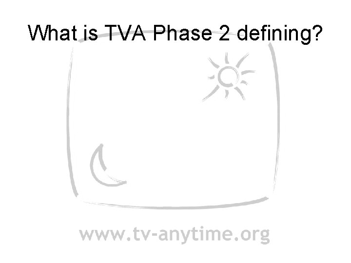 What is TVA Phase 2 defining? 