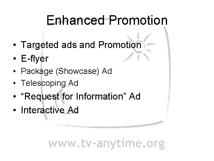 Enhanced Promotion • Targeted ads and Promotion • E-flyer • Package (Showcase) Ad •