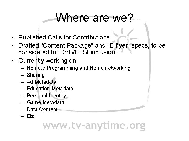 Where are we? • Published Calls for Contributions • Drafted “Content Package” and “E-flyer”