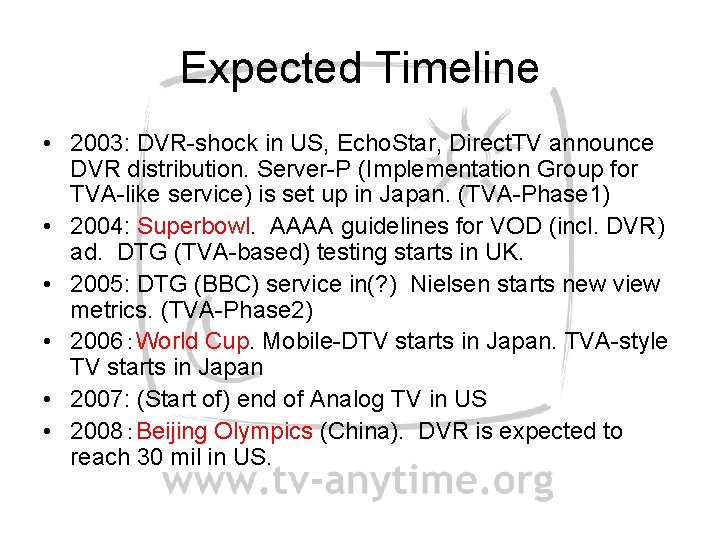 Expected Timeline • 2003: DVR-shock in US, Echo. Star, Direct. TV announce DVR distribution.