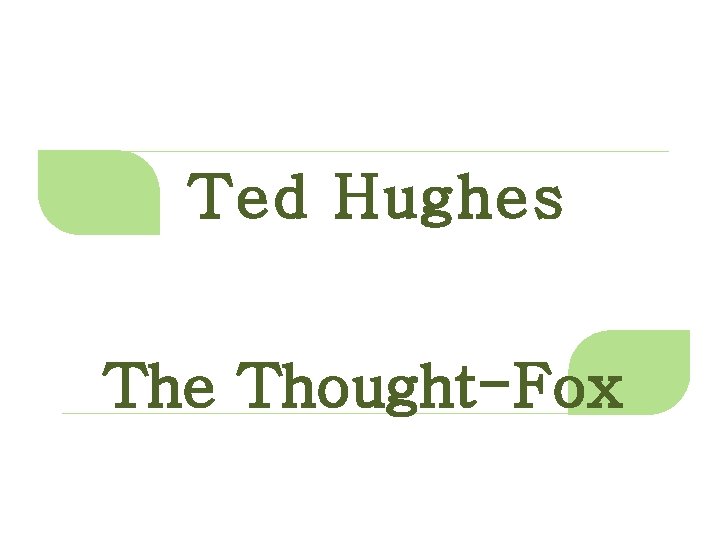 Ted Hughes The Thought-Fox 