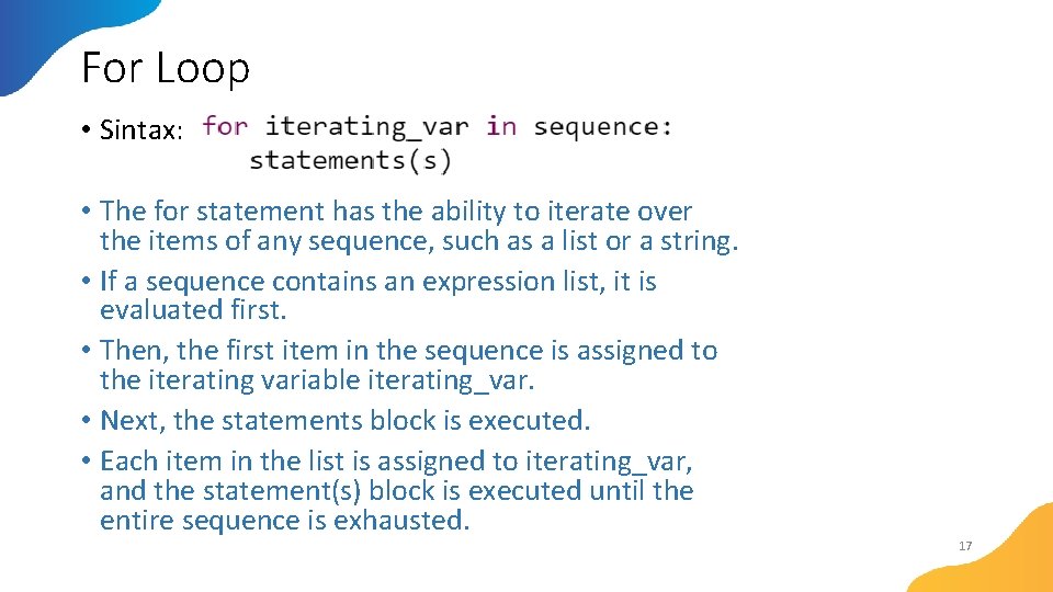 For Loop • Sintax: • The for statement has the ability to iterate over