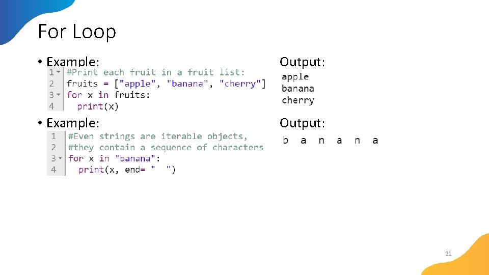 For Loop • Example: Output: 21 