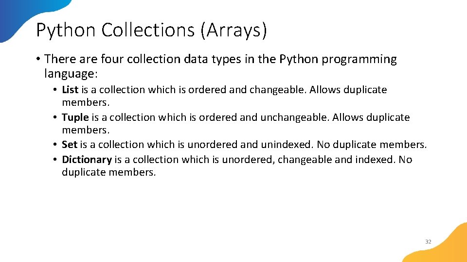 Python Collections (Arrays) • There are four collection data types in the Python programming