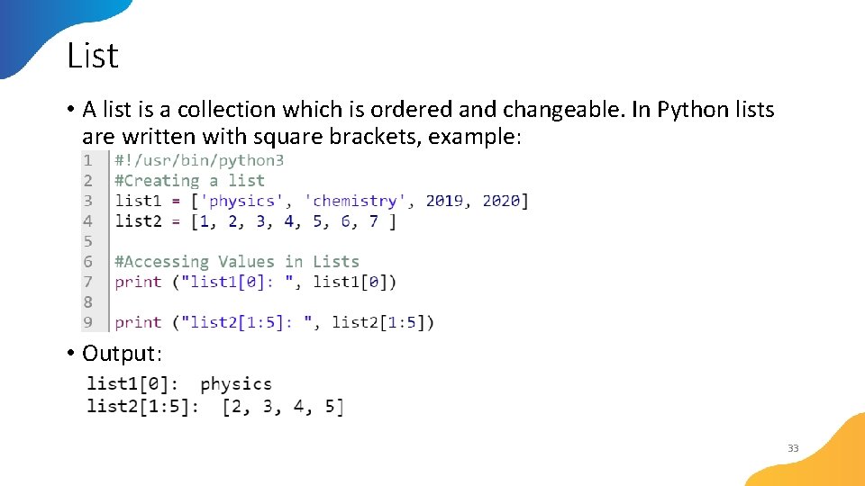 List • A list is a collection which is ordered and changeable. In Python