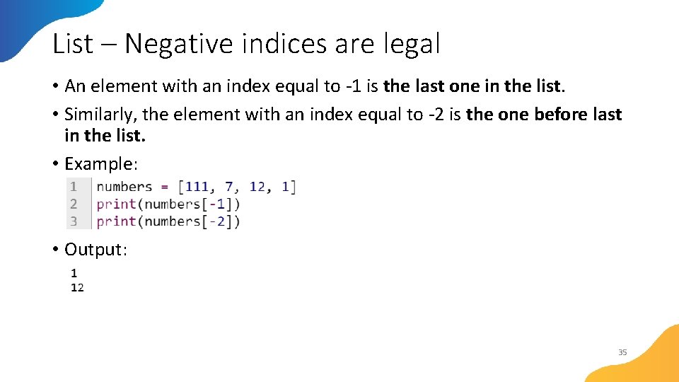 List – Negative indices are legal • An element with an index equal to