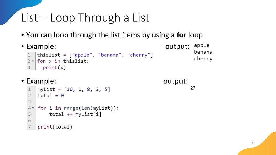 List – Loop Through a List • You can loop through the list items
