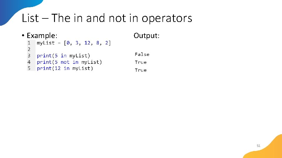 List – The in and not in operators • Example: Output: 51 