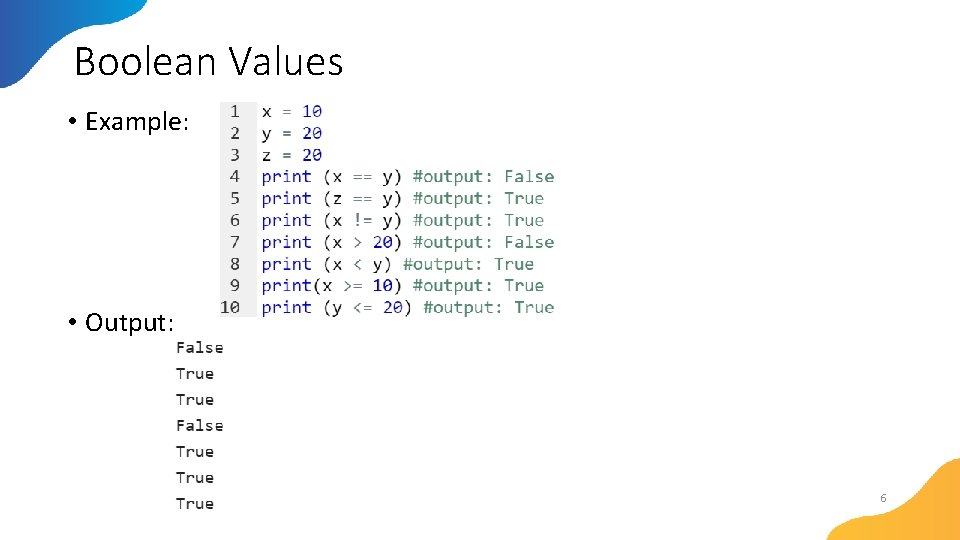 Boolean Values • Example: • Output: 6 