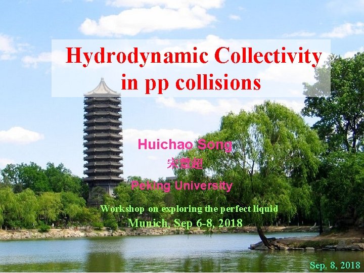 Hydrodynamic Collectivity in pp collisions Huichao Song 宋慧超 Peking University Workshop on exploring the