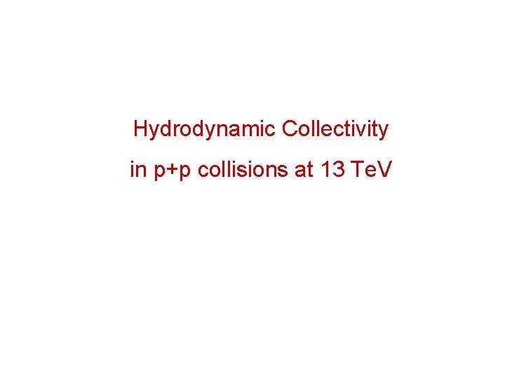 Hydrodynamic Collectivity in p+p collisions at 13 Te. V 