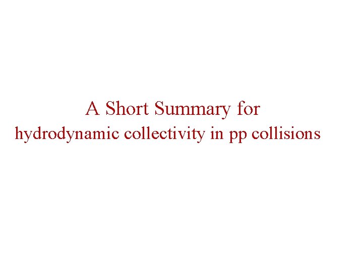 A Short Summary for hydrodynamic collectivity in pp collisions 