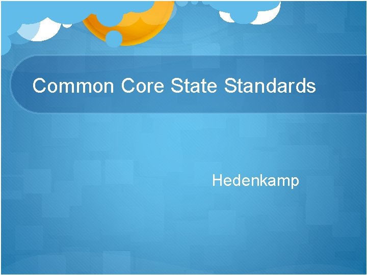 Common Core State Standards Hedenkamp 
