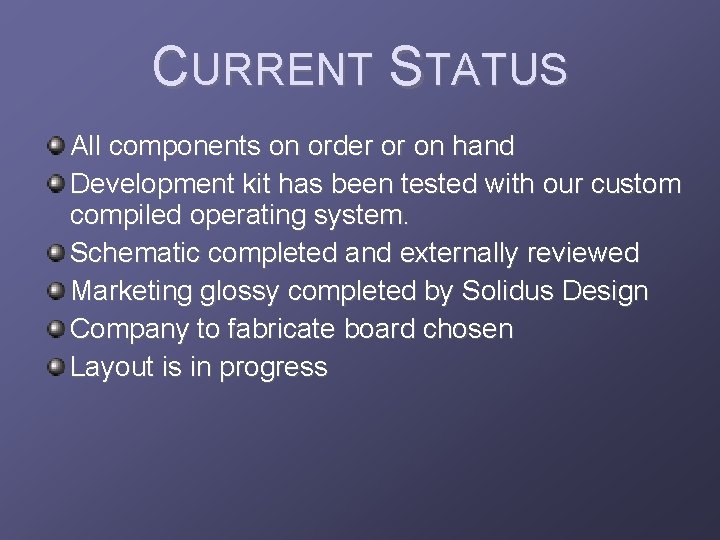 CURRENT STATUS All components on order or on hand Development kit has been tested