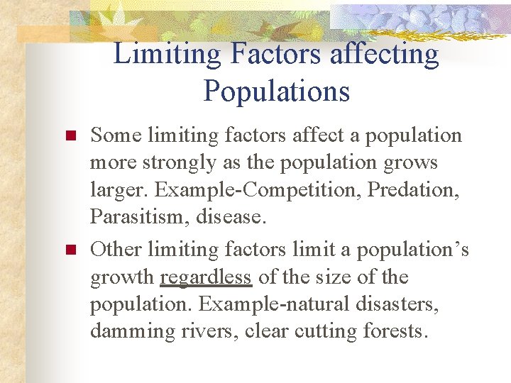 Limiting Factors affecting Populations n n Some limiting factors affect a population more strongly