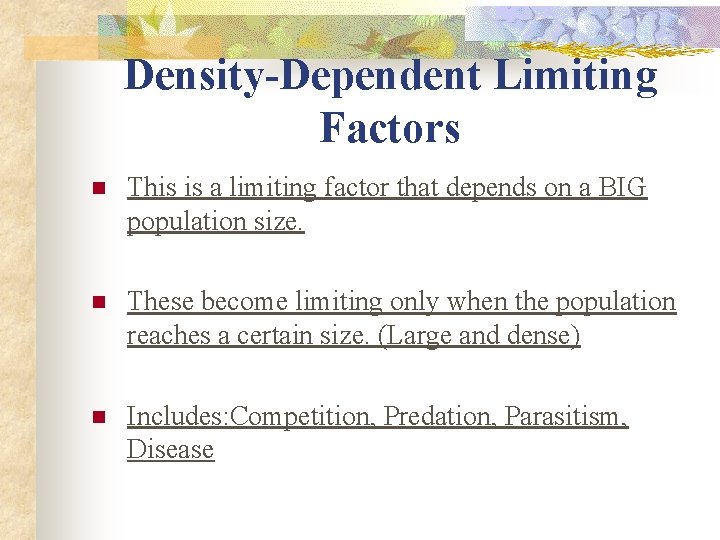 Density-Dependent Limiting Factors n This is a limiting factor that depends on a BIG