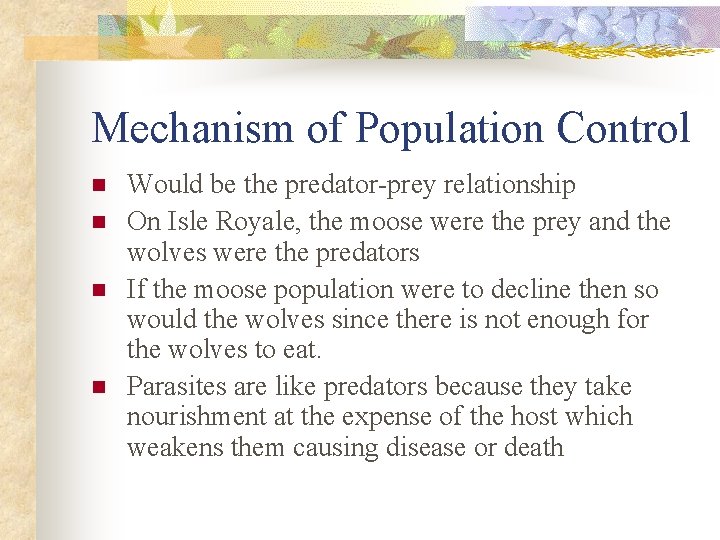Mechanism of Population Control n n Would be the predator-prey relationship On Isle Royale,