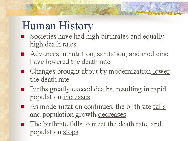 Human History n n n Societies have had high birthrates and equally high death