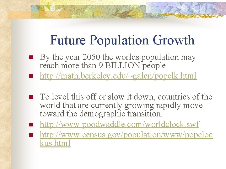 Future Population Growth n n n By the year 2050 the worlds population may