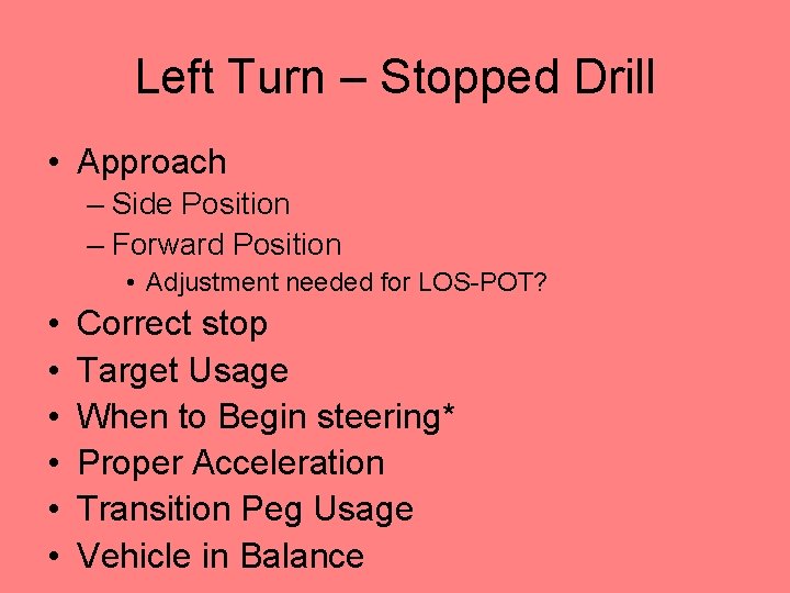 Left Turn – Stopped Drill • Approach – Side Position – Forward Position •