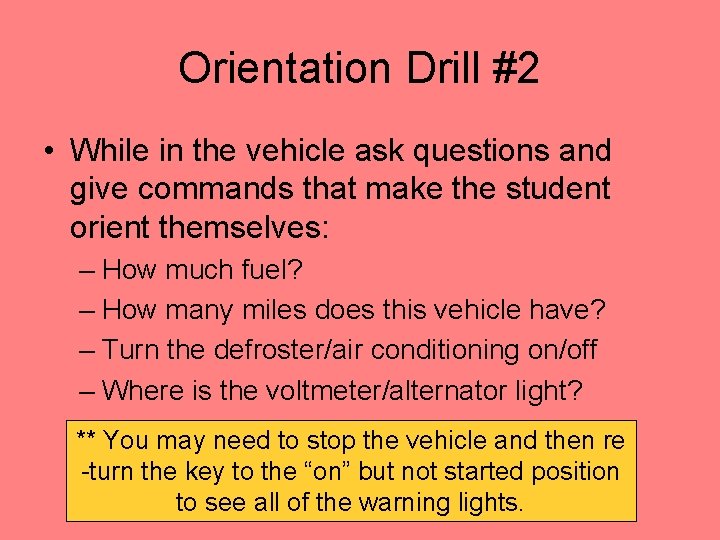 Orientation Drill #2 • While in the vehicle ask questions and give commands that