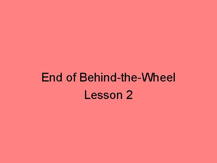 End of Behind-the-Wheel Lesson 2 