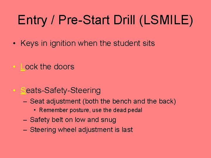 Entry / Pre-Start Drill (LSMILE) • Keys in ignition when the student sits •