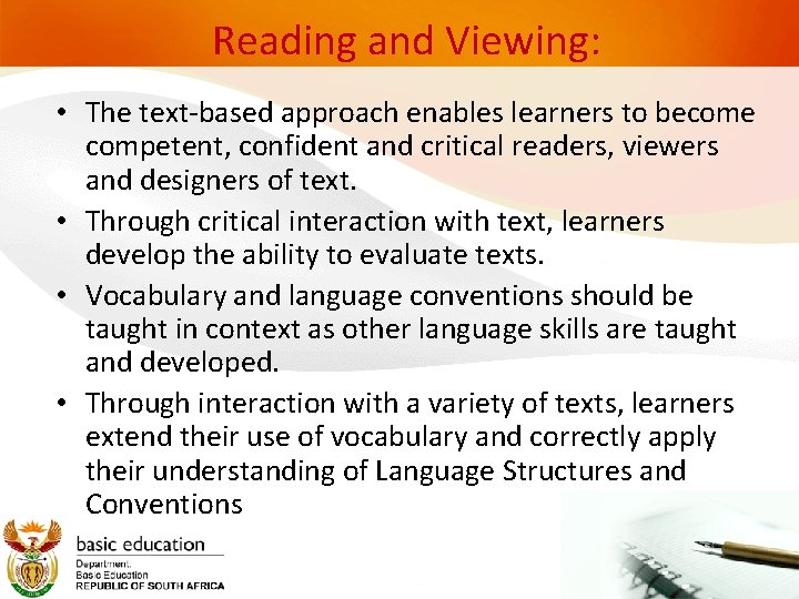 Reading and Viewing: • The text-based approach enables learners to become competent, confident and