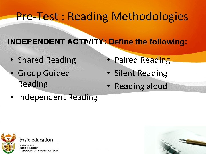 Pre-Test : Reading Methodologies INDEPENDENT ACTIVITY: Define the following: • Shared Reading • Paired