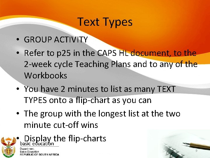 Text Types • GROUP ACTIVITY • Refer to p 25 in the CAPS HL