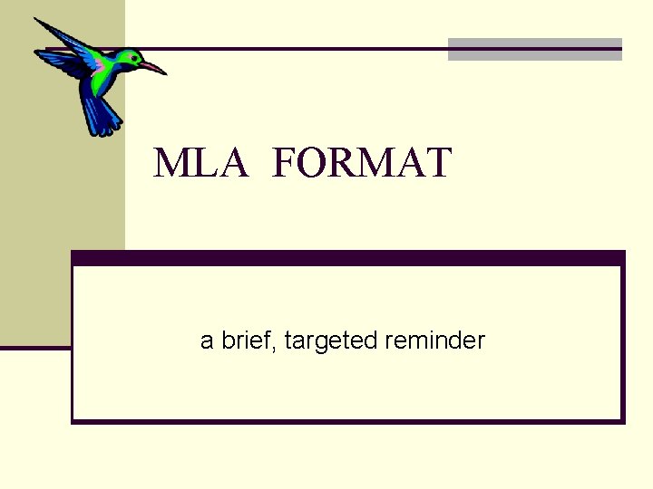 MLA FORMAT a brief, targeted reminder 