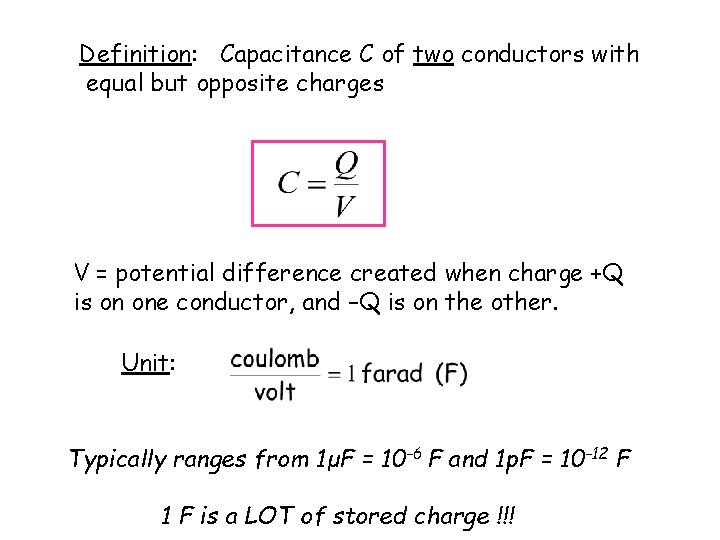 Definition: Capacitance C of two conductors with equal but opposite charges V = potential